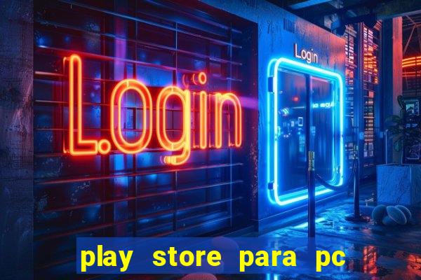 play store para pc windows 7